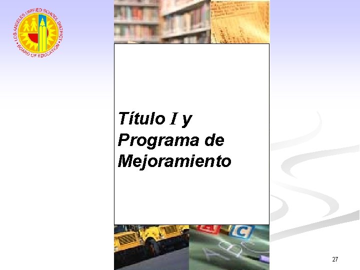 Título I y Programa de Mejoramiento 27 