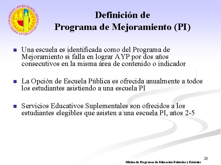 Definición de Programa de Mejoramiento (PI) n Una escuela es identificada como del Programa