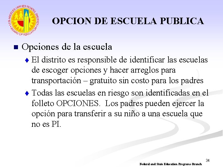 OPCION DE ESCUELA PUBLICA n Opciones de la escuela El distrito es responsible de