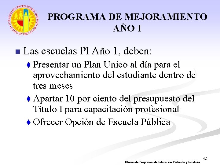 PROGRAMA DE MEJORAMIENTO AÑO 1 n Las escuelas PI Año 1, deben: t Presentar