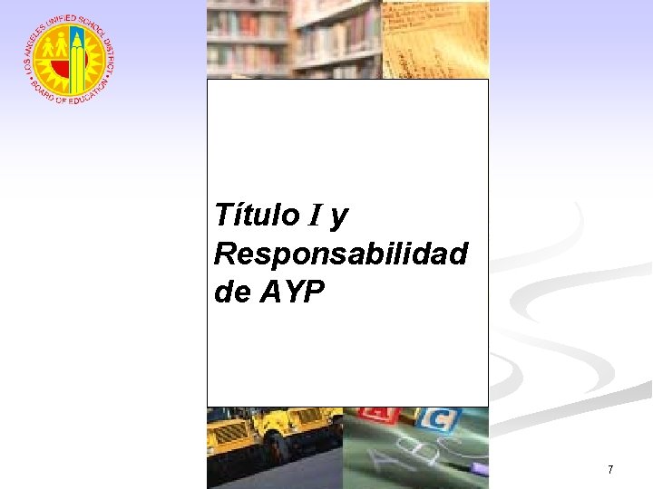 Título I y Responsabilidad de AYP 7 