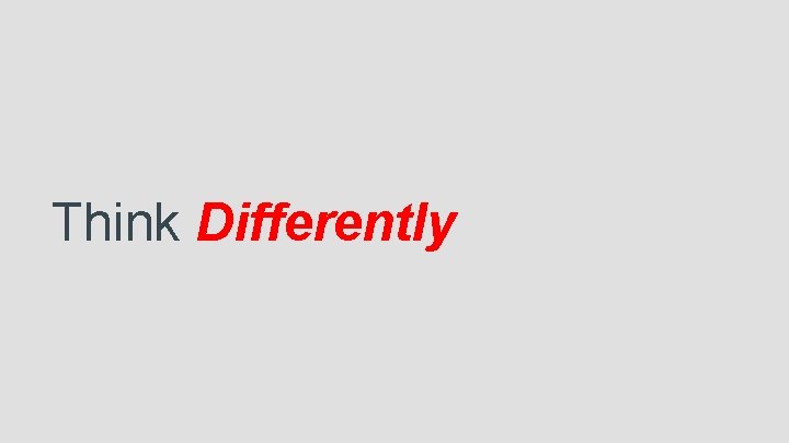 Think Differently 