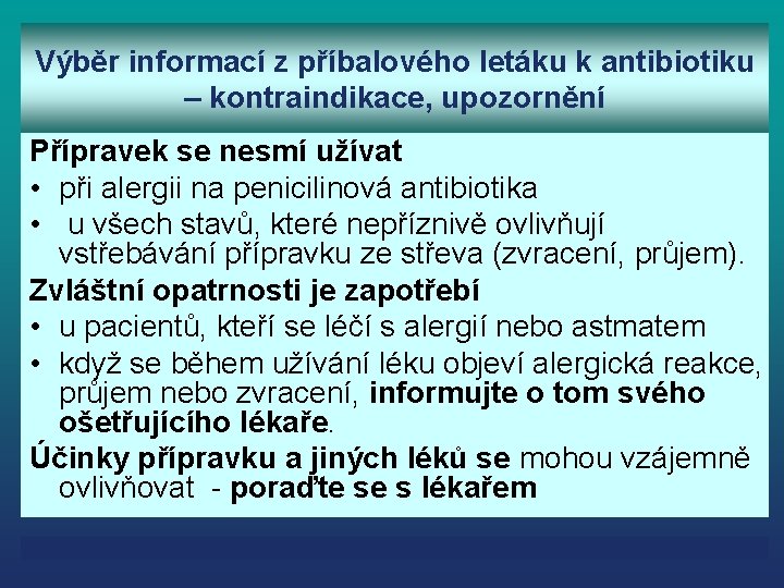 Výběr informací z příbalového letáku k antibiotiku – kontraindikace, upozornění Přípravek se nesmí užívat