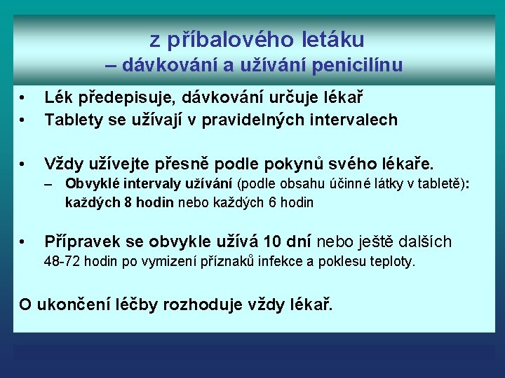 z příbalového letáku – dávkování a užívání penicilínu • • Lék předepisuje, dávkování určuje