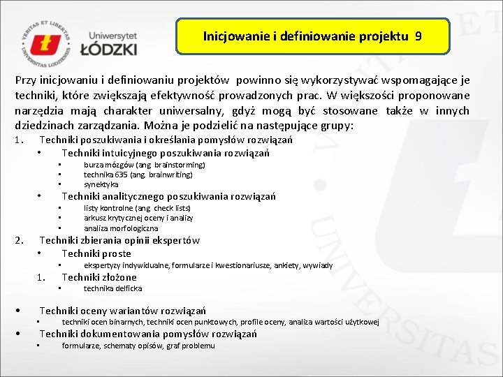 Inicjowanie i definiowanie projektu 9 Przy inicjowaniu i definiowaniu projektów powinno się wykorzystywać wspomagające