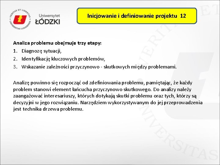 Inicjowanie i definiowanie projektu 12 Analiza problemu obejmuje trzy etapy: 1. Diagnozę sytuacji, 2.