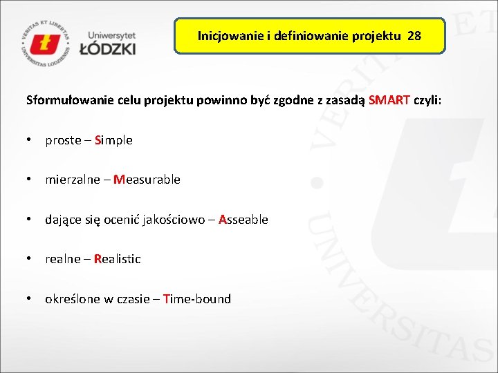Inicjowanie i definiowanie projektu 28 Sformułowanie celu projektu powinno być zgodne z zasadą SMART