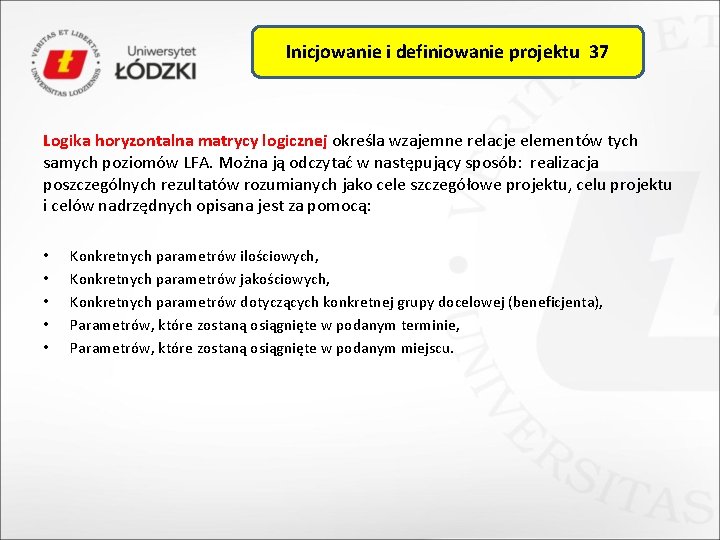 Inicjowanie i definiowanie projektu 37 Logika horyzontalna matrycy logicznej określa wzajemne relacje elementów tych