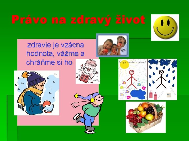 Právo na zdravý život zdravie je vzácna hodnota, vážme a chráňme si ho 