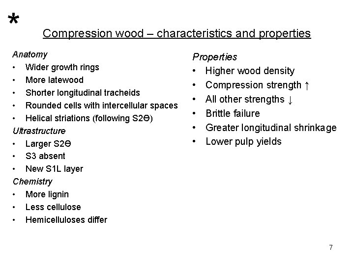 * Compression wood – characteristics and properties Anatomy • Wider growth rings • More