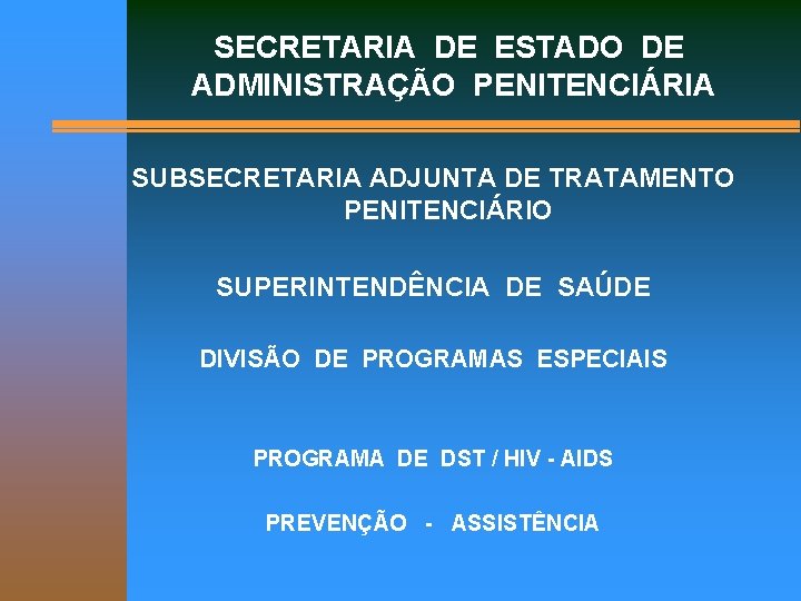 SECRETARIA DE ESTADO DE ADMINISTRAÇÃO PENITENCIÁRIA SUBSECRETARIA ADJUNTA DE TRATAMENTO PENITENCIÁRIO SUPERINTENDÊNCIA DE SAÚDE
