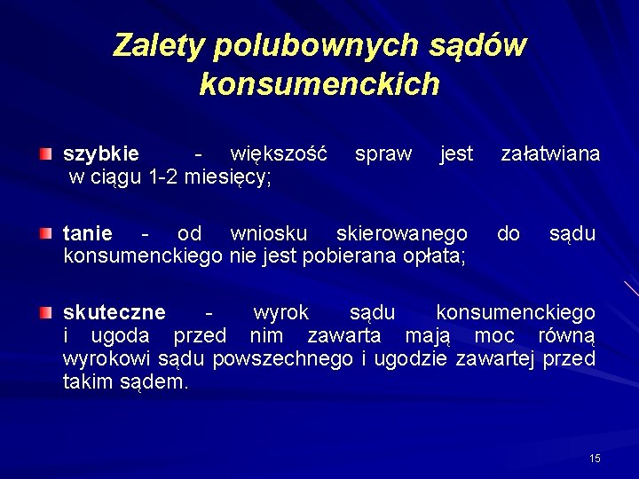 Zalety polubownych sądów konsumenckich szybkie - większość w ciągu 1 -2 miesięcy; spraw jest