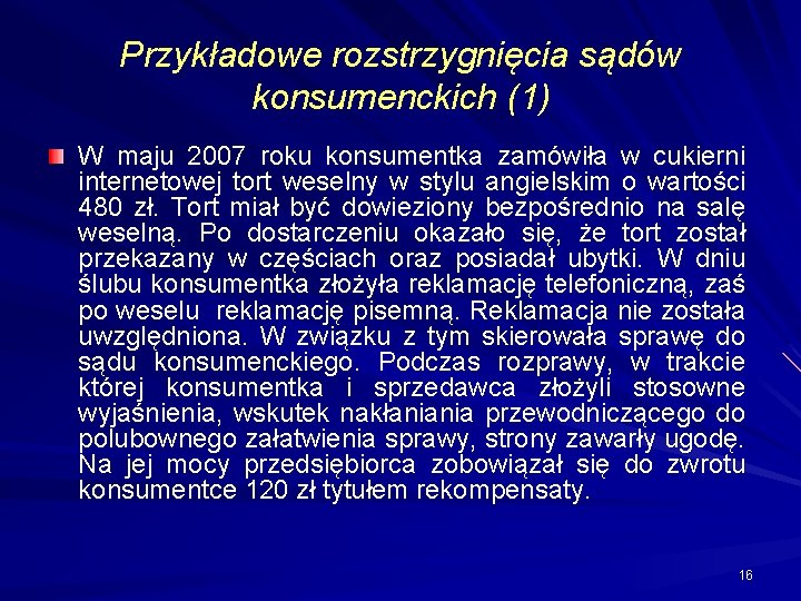 Przykładowe rozstrzygnięcia sądów konsumenckich (1) W maju 2007 roku konsumentka zamówiła w cukierni internetowej