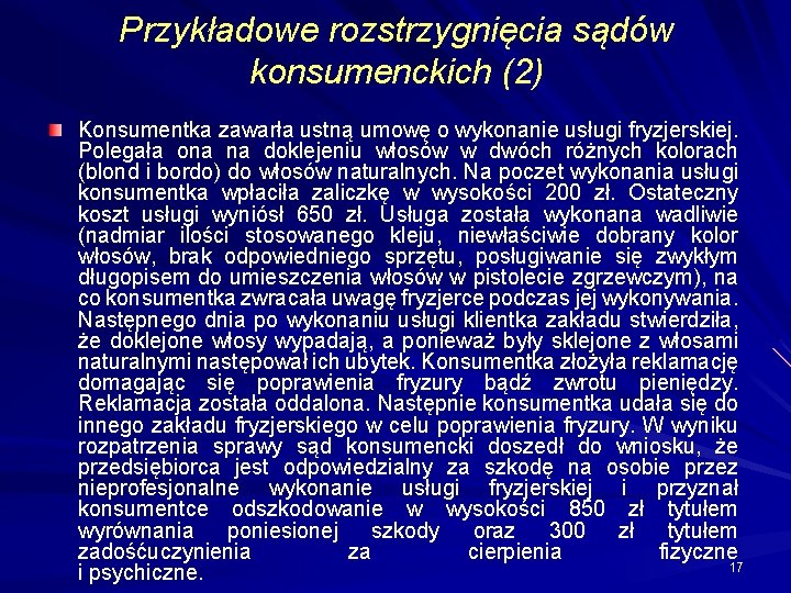 Przykładowe rozstrzygnięcia sądów konsumenckich (2) Konsumentka zawarła ustną umowę o wykonanie usługi fryzjerskiej. Polegała