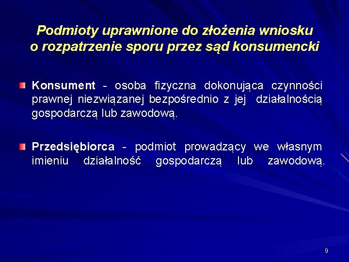 Podmioty uprawnione do złożenia wniosku o rozpatrzenie sporu przez sąd konsumencki Konsument - osoba