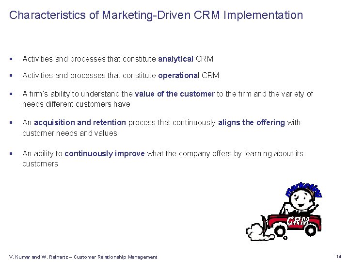 Characteristics of Marketing-Driven CRM Implementation § Activities and processes that constitute analytical CRM §