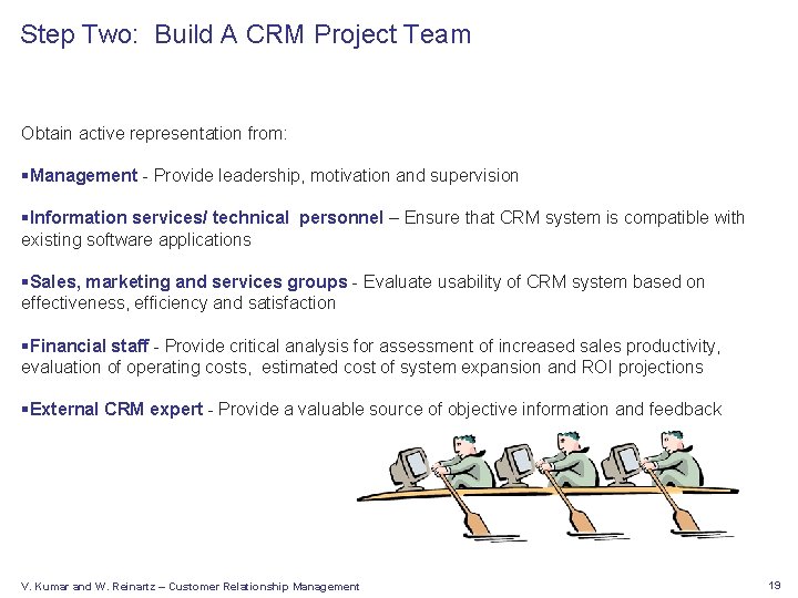 Step Two: Build A CRM Project Team Obtain active representation from: §Management - Provide