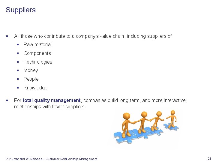 Suppliers § All those who contribute to a company’s value chain, including suppliers of