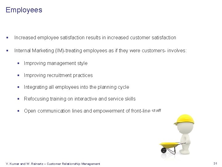 Employees § Increased employee satisfaction results in increased customer satisfaction § Internal Marketing (IM)-treating