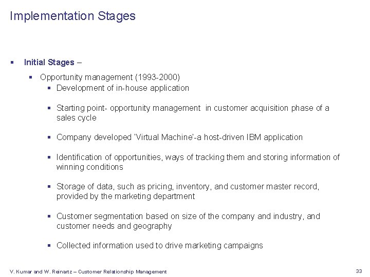 Implementation Stages § Initial Stages – § Opportunity management (1993 -2000) § Development of