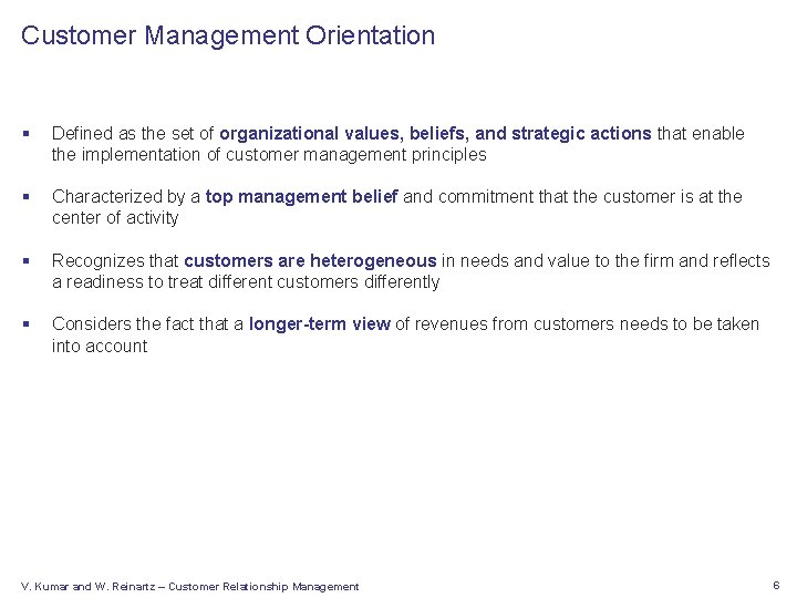 Customer Management Orientation § Defined as the set of organizational values, beliefs, and strategic