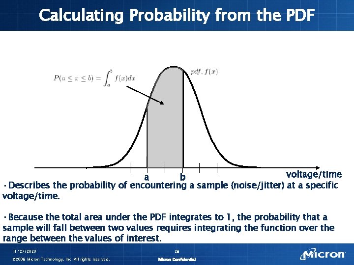 Calculating Probability from the PDF voltage/time a b • Describes the probability of encountering