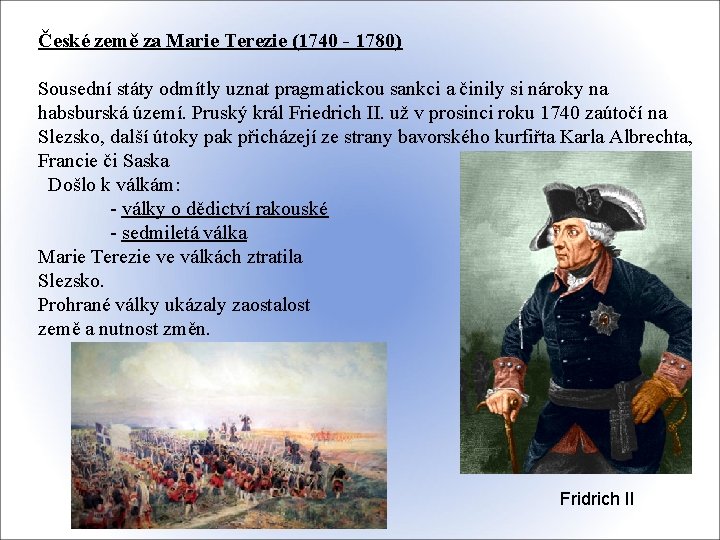 České země za Marie Terezie (1740 - 1780) Sousední státy odmítly uznat pragmatickou sankci