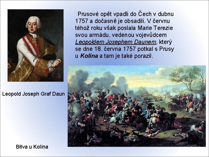  Prusové opět vpadli do Čech v dubnu 1757 a dočasně je obsadili. V