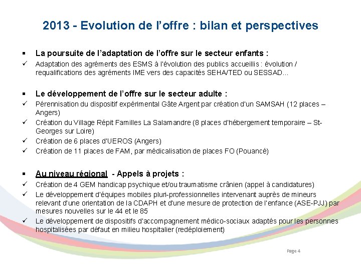 2013 - Evolution de l’offre : bilan et perspectives § La poursuite de l’adaptation 2013 - Evolution de l’offre : bilan et perspectives § La poursuite de l’adaptation