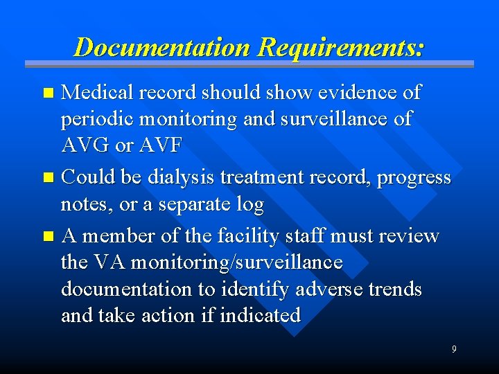 Documentation Requirements: Medical record should show evidence of periodic monitoring and surveillance of AVG Documentation Requirements: Medical record should show evidence of periodic monitoring and surveillance of AVG
