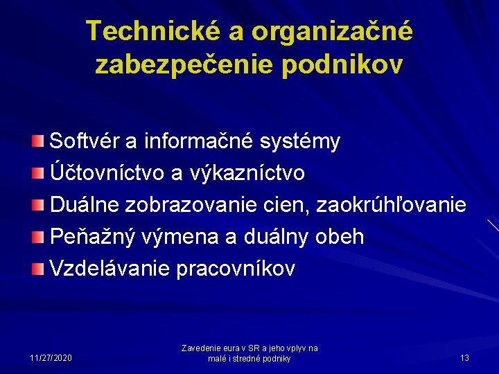 Technické a organizačné zabezpečenie podnikov Softvér a informačné systémy Účtovníctvo a výkazníctvo Duálne zobrazovanie