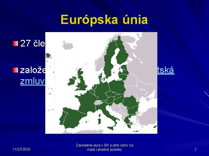 Európska únia 27 členských štátov založená v roku 1992 - Maastrichtská zmluva 11/27/2020 Zavedenie