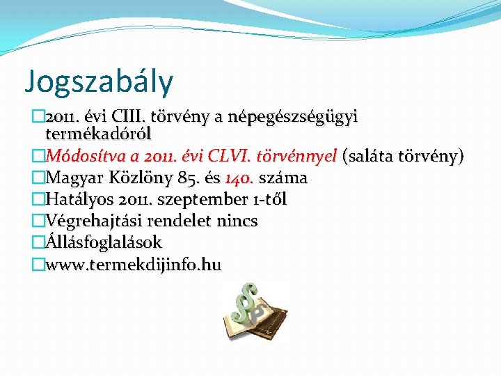 Jogszabály � 2011. évi CIII. törvény a népegészségügyi termékadóról �Módosítva a 2011. évi CLVI.