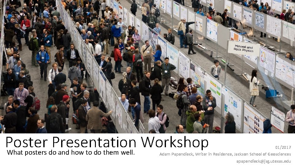 Poster Presentation Workshop What posters do and how to do them well. 01/2017 Adam