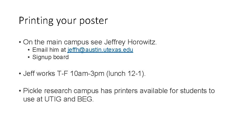 Printing your poster • On the main campus see Jeffrey Horowitz. • Email him