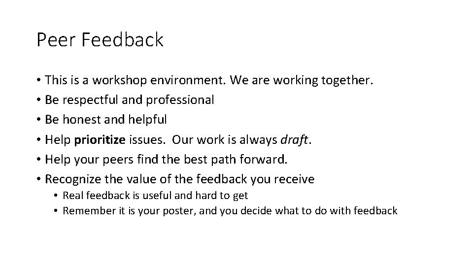 Peer Feedback • This is a workshop environment. We are working together. • Be