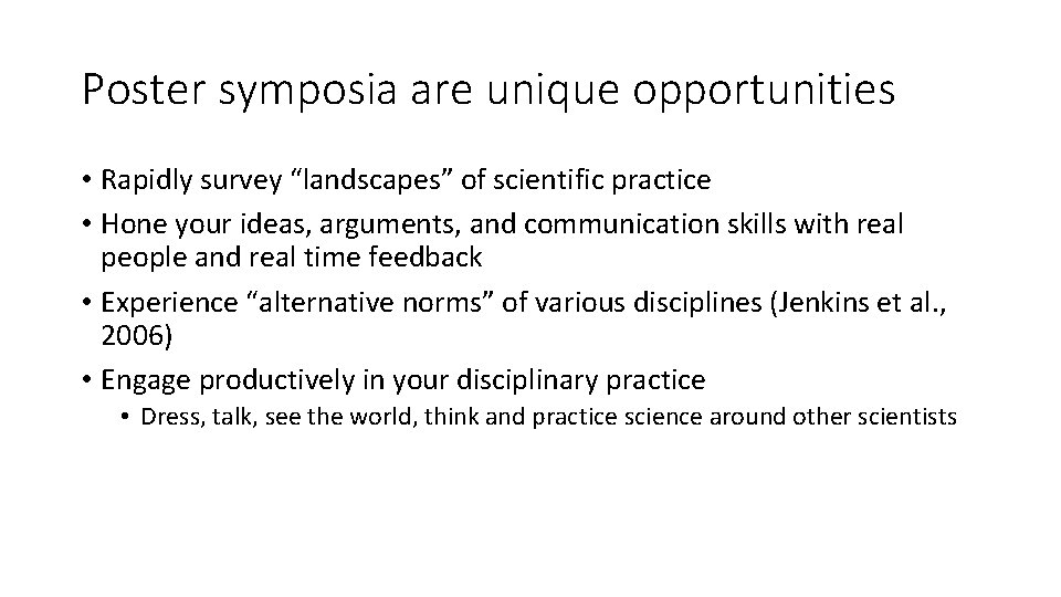 Poster symposia are unique opportunities • Rapidly survey “landscapes” of scientific practice • Hone