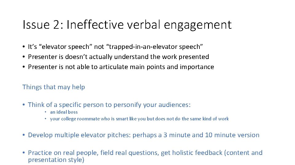 Issue 2: Ineffective verbal engagement • It’s “elevator speech” not “trapped-in-an-elevator speech” • Presenter