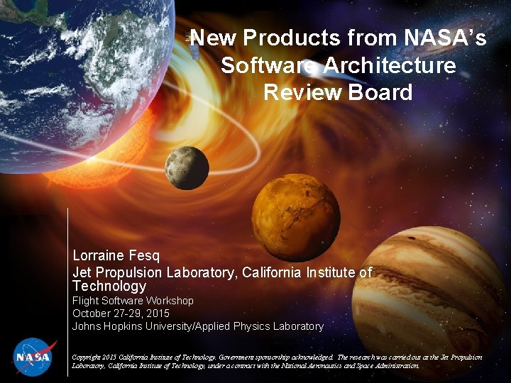 New Products from NASA’s Software Architecture Review Board Lorraine Fesq Jet Propulsion Laboratory, California