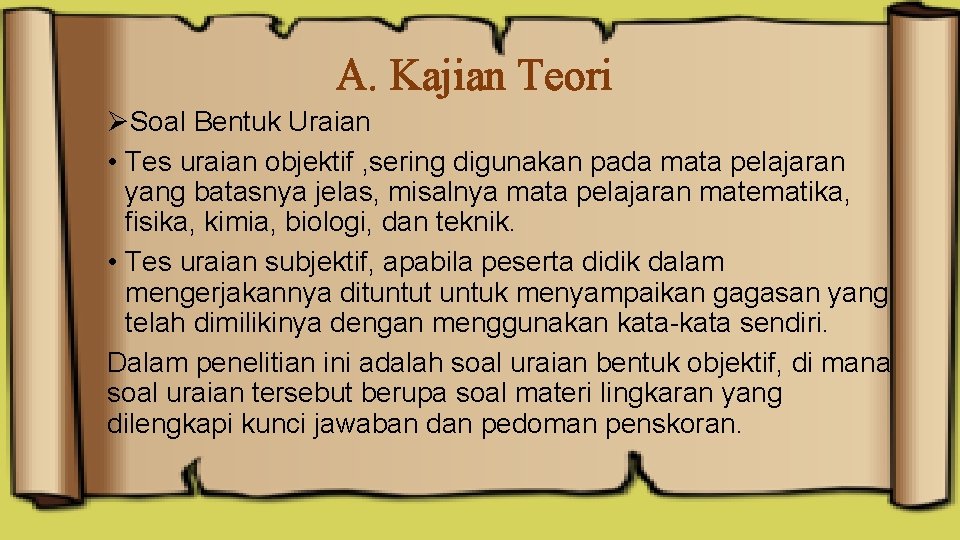 A. Kajian Teori ØSoal Bentuk Uraian • Tes uraian objektif , sering digunakan pada