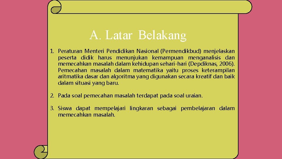 A. Latar Belakang 1. Peraturan Menteri Pendidikan Nasional (Permendikbud) menjelaskan peserta didik harus menunjukan