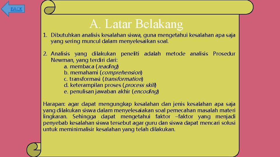 BACK A. Latar Belakang 1. Dibutuhkan analisis kesalahan siswa, guna mengetahui kesalahan apa saja