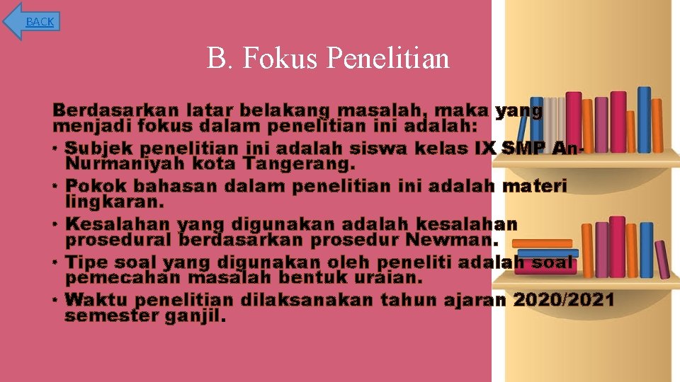 BACK B. Fokus Penelitian Berdasarkan latar belakang masalah, maka yang menjadi fokus dalam penelitian