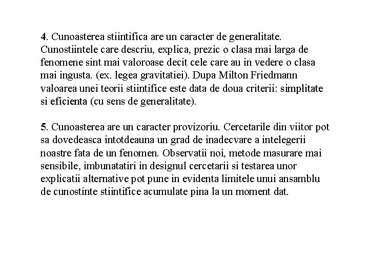 4. Cunoasterea stiintifica are un caracter de generalitate. Cunostiintele care descriu, explica, prezic o