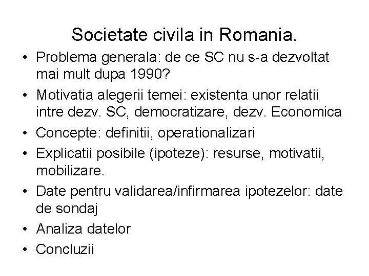 Societate civila in Romania. • Problema generala: de ce SC nu s-a dezvoltat mai