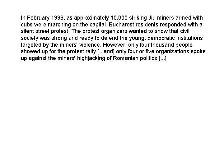 In February 1999, as approximately 10, 000 striking Jiu miners armed with cubs were