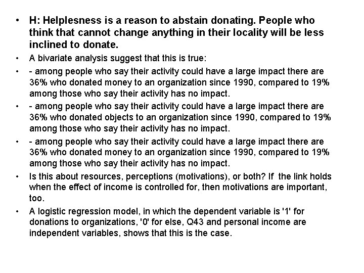  • H: Helplesness is a reason to abstain donating. People who think that