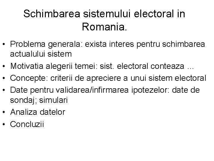 Schimbarea sistemului electoral in Romania. • Problema generala: exista interes pentru schimbarea actualului sistem