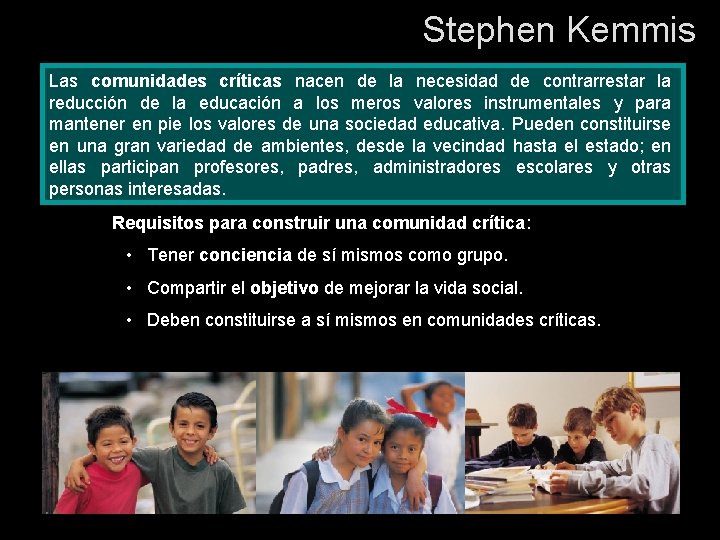 Stephen Kemmis Las comunidades críticas nacen de la necesidad de contrarrestar la reducción de