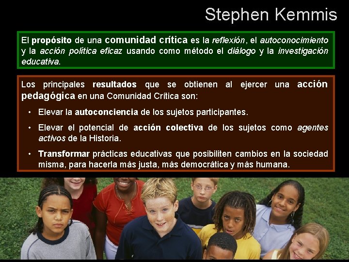 Stephen Kemmis El propósito de una comunidad crítica es la reflexión, el autoconocimiento y
